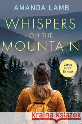 Whispers on the Mountain Amanda Lamb 9781611536096 Torchflame Books Large Print