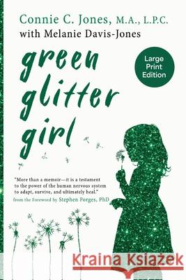 Green Glitter Girl: A Journey of Hope and Trauma Recovery Connie C. Jones Melanie Davis-Jones 9781611536126 Torchflame Books Large Print