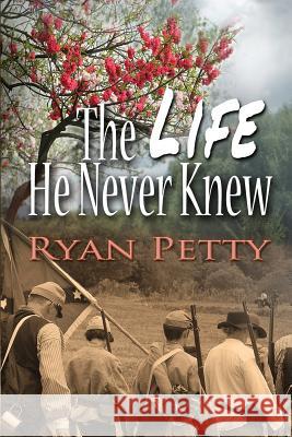 The Life He Never Knew Ryan Petty Dave Field 9781611602913
