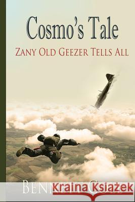 Cosmo's Tale: Zany Old Geezer Tells All Bennett Cole Marsha Briscoe 9781611605211