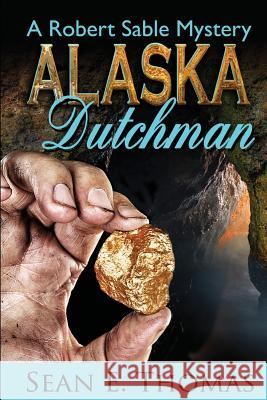 Alaska Dutchman Sean E. Thomas Marsha Briscoe Gemini Judson 9781611605327 Whiskey Creek Press, LLC