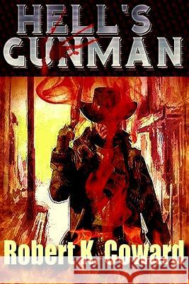 Hell's Gunman Robert K. Coward Dave Field Susan Krupp 9781611605853