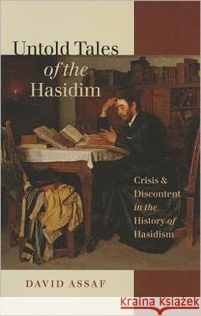 Untold Tales of the Hasidim: Crisis & Discontent in the History of Hasidism David Assaf 9781611681949 Brandeis University Press