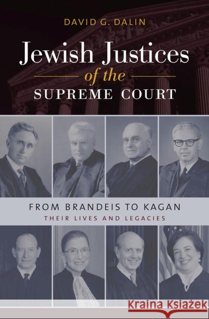 Jewish Justices of the Supreme Court: From Brandeis to Kagan David G. Dalin 9781611682380 Brandeis University Press