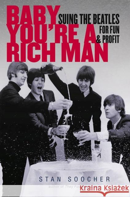 Baby You're a Rich Man: Suing the Beatles for Fun & Profit Stan Soocher 9781611683806 Oxbow Books