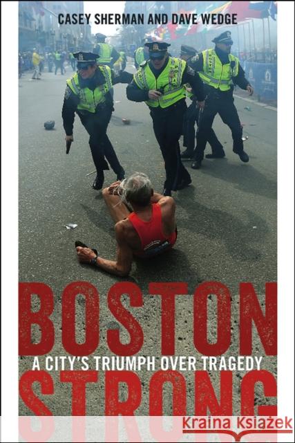 Boston Strong Casey Sherman, Dave Wedge 9781611685596