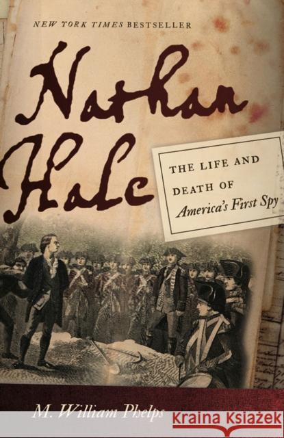 Nathan Hale: The Life and Death of America's First Spy M. William Phelps 9781611687675 Foreedge