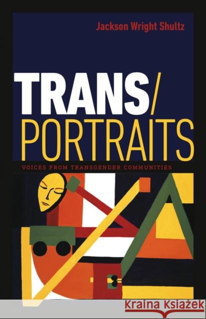 Trans/Portraits: Voices from Transgender Communities Jackson Wright Shultz 9781611688078 Dartmouth