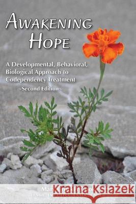 Awakening Hope. a Developmental, Behavioral, Biological Approach to Codependency Treatment. Mary Crocker Cook 9781611700312 Robertson Publishing