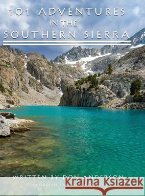 101 Adventures in the Southern Sierra Donald K. Anderson Stephen Boh 9781611702811 