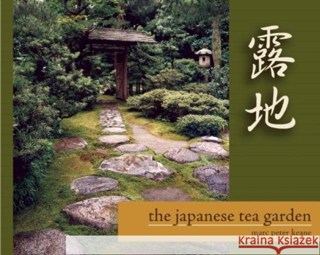 The Japanese Tea Garden Marc Peter Keane 9781611720150 Stone Bridge Press