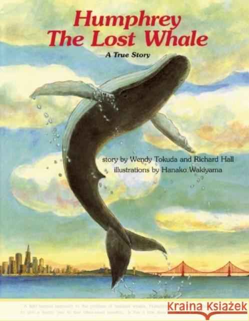 Humphrey the Lost Whale: A True Story Wendy Tokuda Richard Hall Hanako Wakiyama 9781611720174 Stone Bridge Press