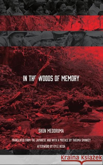 In the Woods of Memory Shun Medoruma Takuma Sminkey Kyle Ikeda 9781611720372 Stone Bridge Press