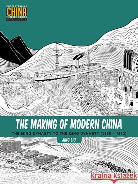 The Making of Modern China: The Ming Dynasty to the Qing Dynasty (1368-1912) Jing Liu 9781611720396