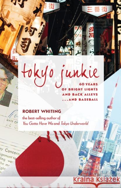 Tokyo Junkie: 60 Years of Bright Lights and Back Alleys . . . and Baseball  9781611720730 Stone Bridge Press