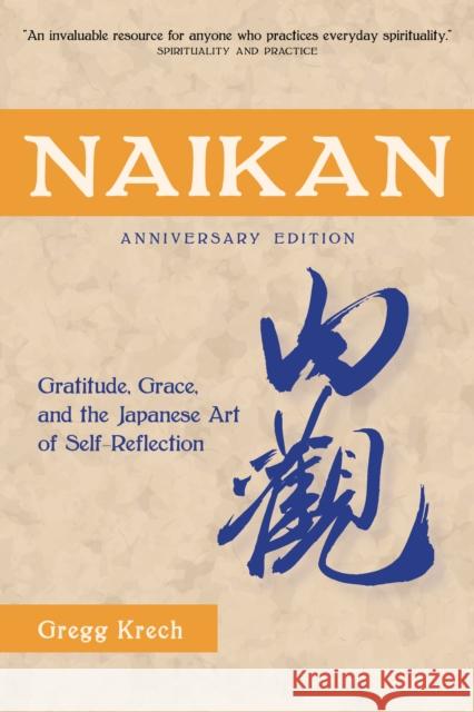 Naikan: Gratitude, Grace, and the Japanese Art of Self-Reflection, Anniversary Edition  9781611720792 Stone Bridge Press