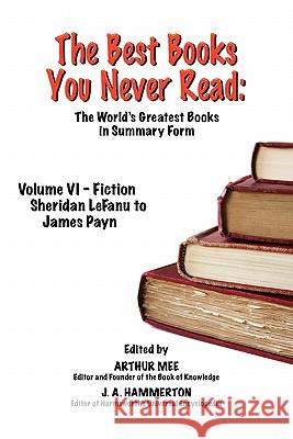 The Best Books You Never Read: Vol VI - Fiction - Lefanu to Payn Mee, Arthur 9781611791006
