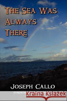 The Sea Was Always There Joseph F. Callo 9781611792072 Fireship Press