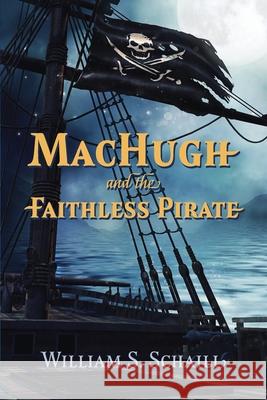 MacHugh and the Faithless Pirate William S. Schaill 9781611793154 Fireship Press