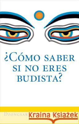 ¿como Saber Si No Eres Budista? (What Makes You Not a Buddhist) Khyentse, Dzongsar Jamyang 9781611800258 Shambhala Espanol