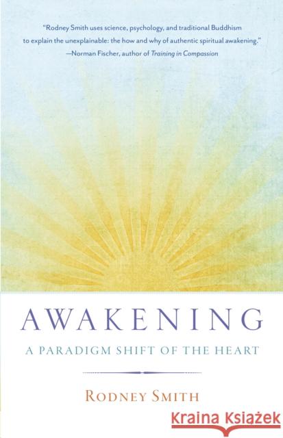 Awakening: A Paradigm Shift of the Heart Rodney Smith 9781611801262