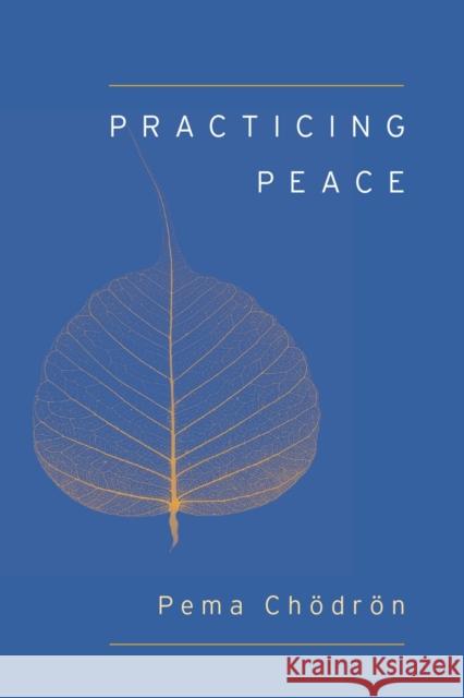 Practicing Peace Pema Chodron 9781611801897 Shambhala Publications Inc