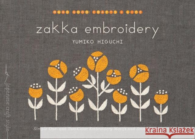 Zakka Embroidery: Simple One- and Two-Color Embroidery Motifs and Small Crafts Yumiko Higuchi 9781611803105 Shambhala Publications Inc