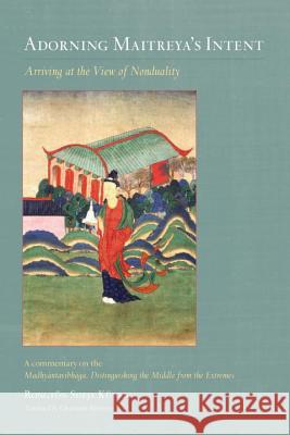 Adorning Maitreya's Intent: Arriving at the View of Nonduality Rongton Sheja Kunrig, Christian Bernert 9781611803662 Shambhala Publications Inc