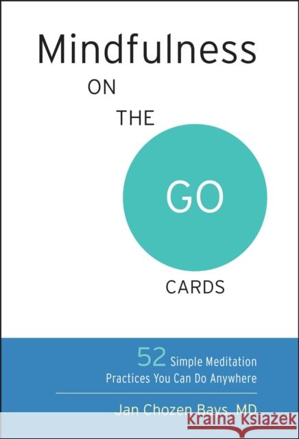 Mindfulness on the Go Cards: 52 Simple Meditation Practices You Can Do Anywhere Jan Choze 9781611803709 Shambhala