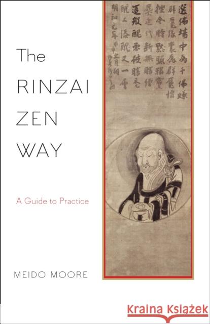 The Rinzai Zen Way: A Guide to Practice Meido Moore 9781611805178 Shambhala Publications Inc