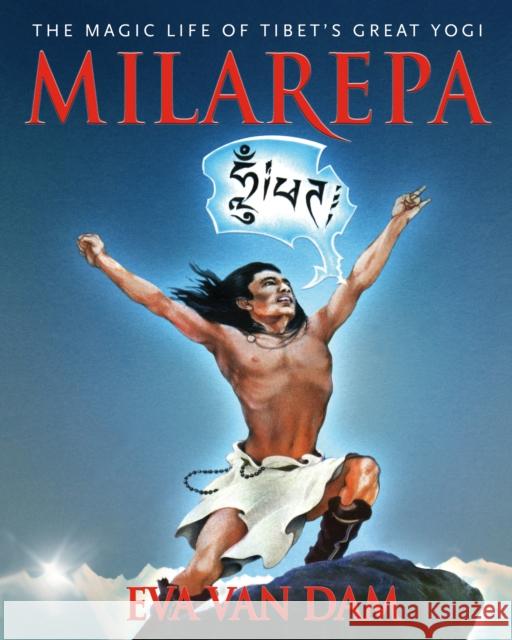 Milarepa: The Magic Life of Tibet’s Great Yogi  9781611805260 Shambhala Publications Inc