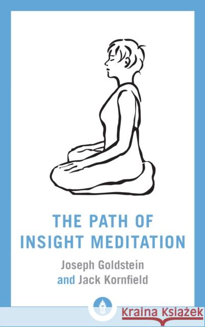 The Path of Insight Meditation Jack Kornfield Joseph Goldstein 9781611805819 Shambhala