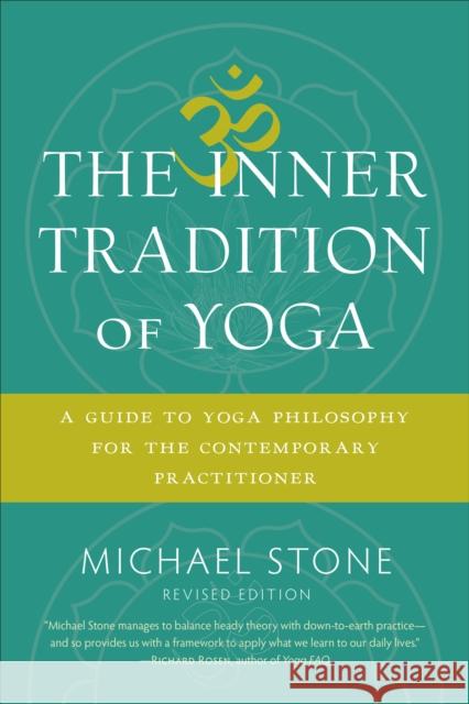 The Inner Tradition of Yoga: A Guide to Yoga Philosophy for the Contemporary Practitioner Michael Stone 9781611805918