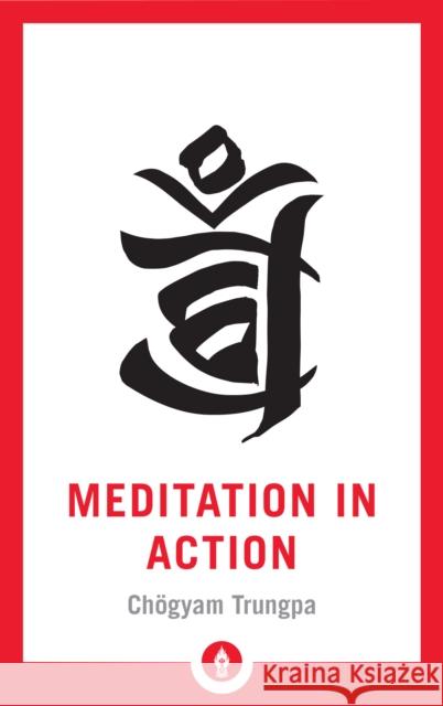 Meditation in Action Chogyam Trungpa 9781611806878