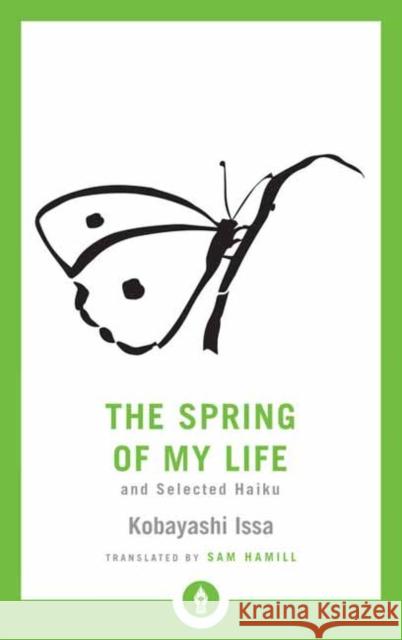 The Spring of My Life: And Selected Haiku Sam Hamill Kobayashi Issa 9781611806939 Shambhala