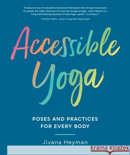 Accessible Yoga: Poses and Practices for Every Body Heyman, Jivana 9781611807127