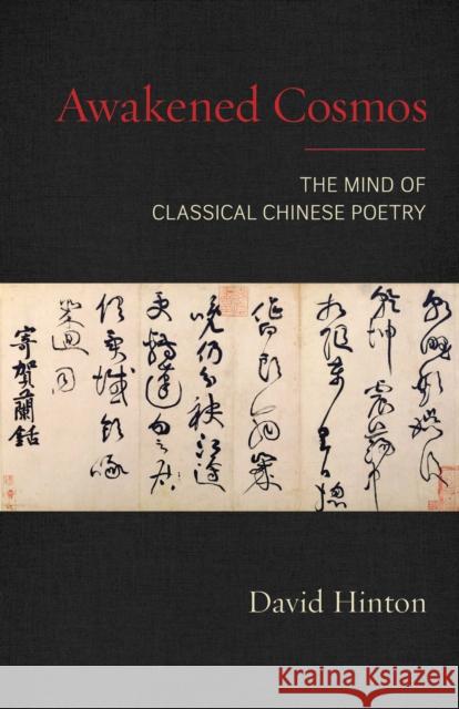 Awakened Cosmos: The Mind of Classical Chinese Poetry David Hinton 9781611807424