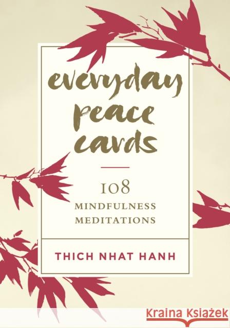 Everyday Peace Cards: 108 Mindfulness Meditations Thich Nhat Hanh 9781611807721