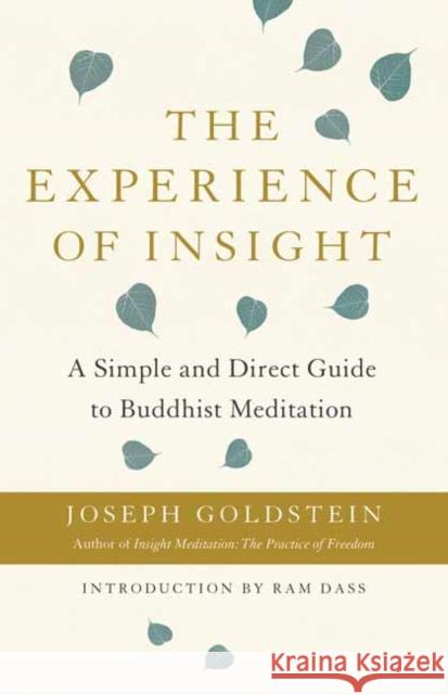 The Experience of Insight: A Simple and Direct Guide to Buddhist Meditation Joseph Goldstein 9781611808162 Shambhala Publications Inc