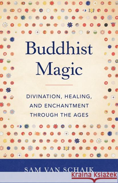 Buddhist Magic: Divination, Healing, and Enchantment through the Ages  9781611808254 Shambhala