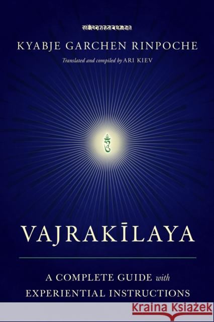 Vajrakilaya: A Complete Guide with Experiential Instructions Kyabje Garche Ari Kiev 9781611809053 Shambhala Publications Inc