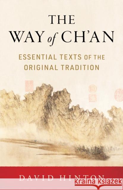 The Way of Ch'an: Essential Texts of the Original Tradition David Hinton 9781611809237