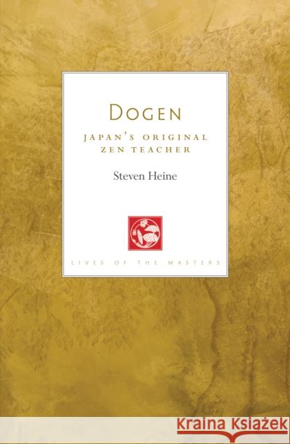 Dogen: Japan's Original Zen Teacher Steven Heine 9781611809800 Shambhala Publications Inc