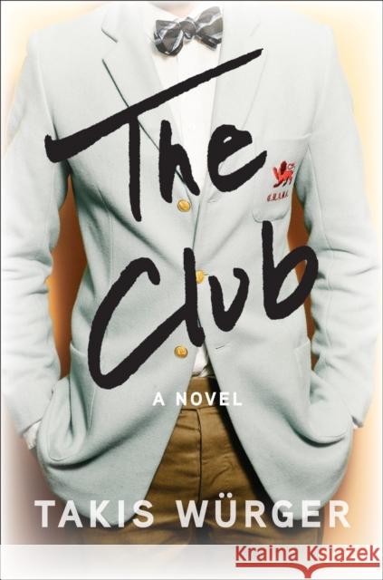 The Club Takis Wurger 9781611854800 Grove Press