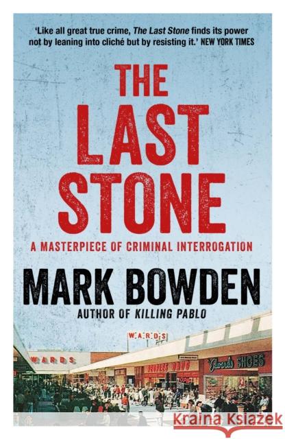 The Last Stone: A Masterpiece of Criminal Interrogation Mark Bowden 9781611854855