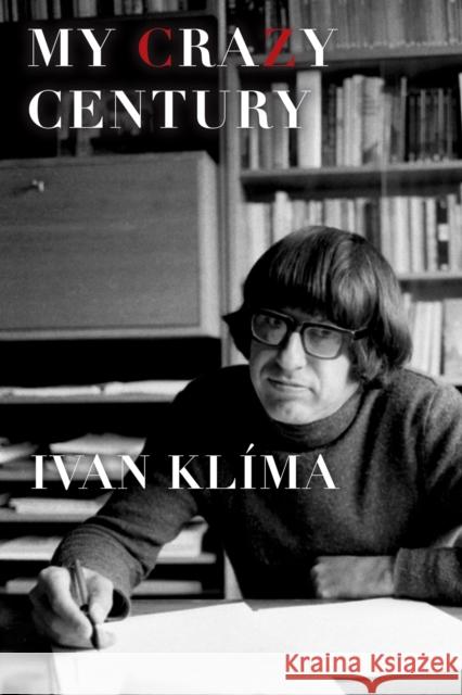 My Crazy Century Ivan Klima 9781611855708 Atlantic Books