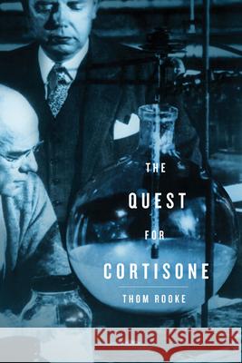 The Quest for Cortisone Thom W. Rooke 9781611860337