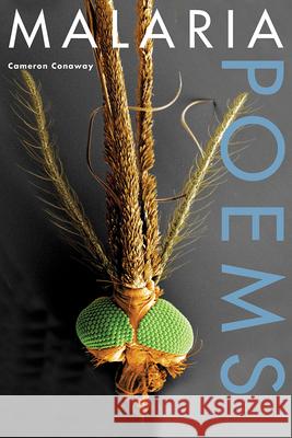 Malaria, Poems Cameron Conaway 9781611861440 Michigan State University Press