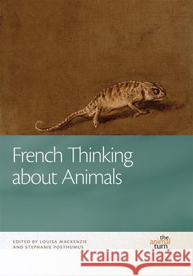 French Thinking about Animals Louisa MacKenzie Stephanie Posthumus 9781611861525 Michigan State University Press