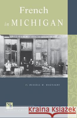 French in Michigan Russell M. Magnaghi 9781611861983 Michigan State University Press